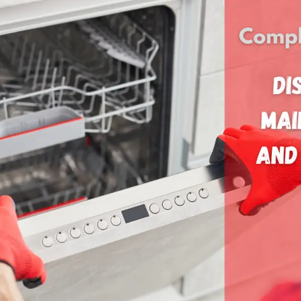 Complete Guide to Dishwasher Maintenance and Operation